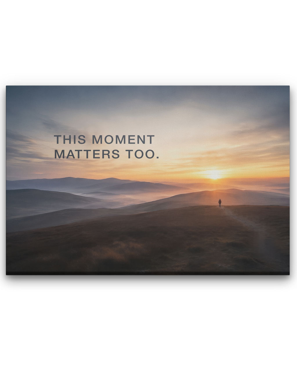 Statement-Wandbild auf Leinwand mit dem Mindset "This moment matters too."